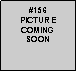 Text Box: #156PICTURECOMING SOON