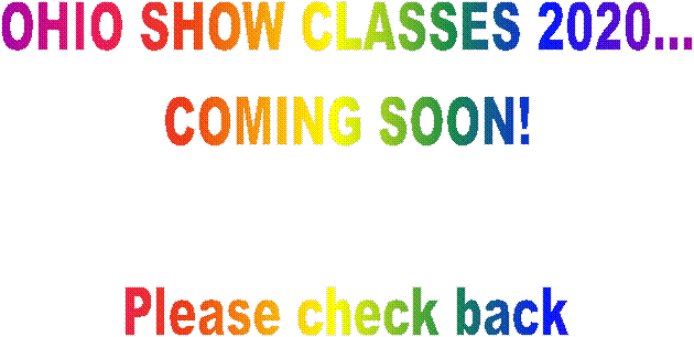 OHIO SHOW CLASSES 2020...
COMING SOON!

Please check back